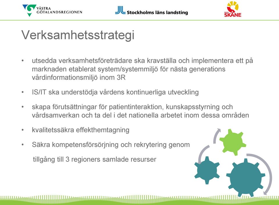 utveckling skapa förutsättningar för patientinteraktion, kunskapsstyrning och vårdsamverkan och ta del i det nationella