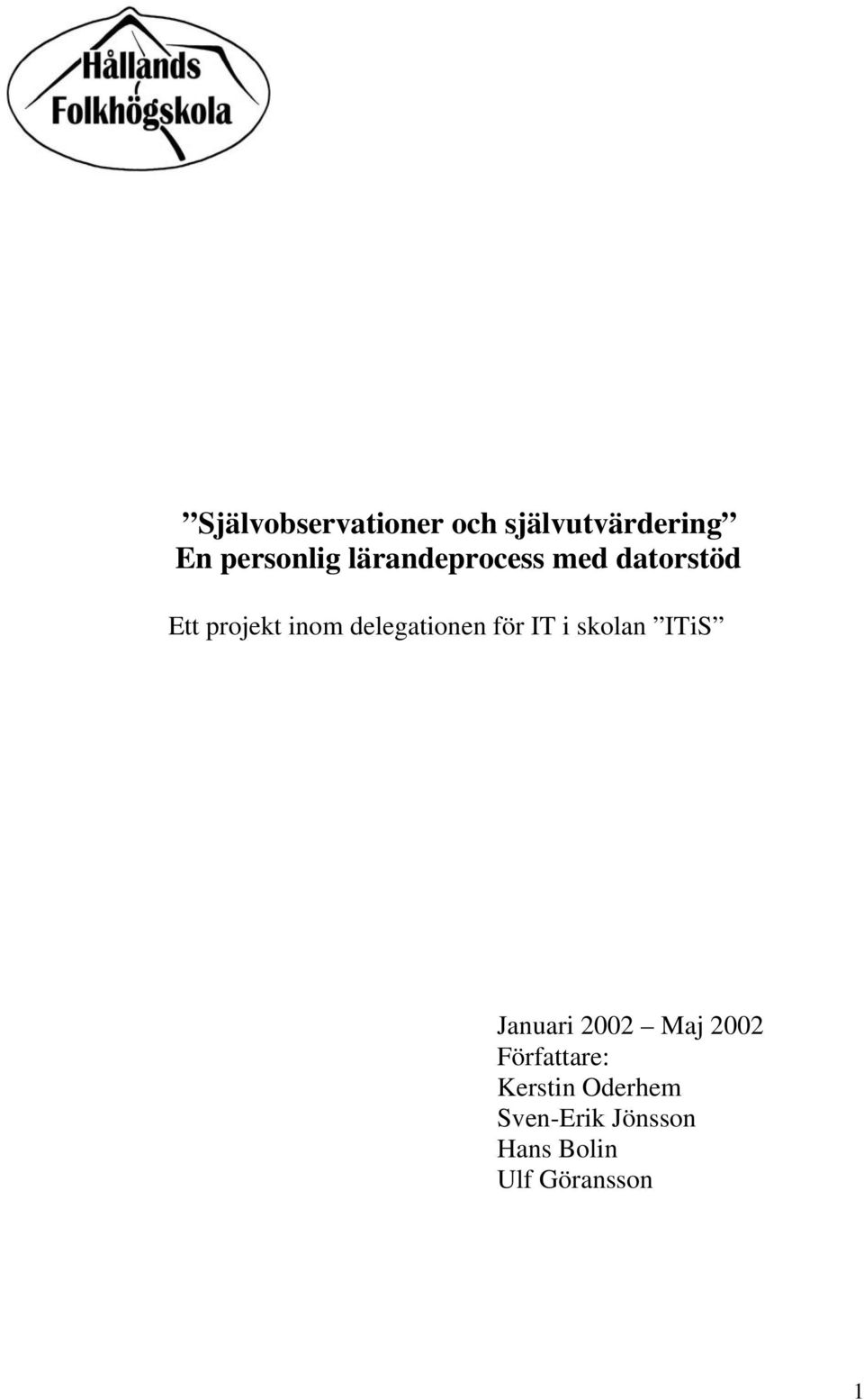 delegationen för IT i skolan ITiS Januari 2002 Maj 2002