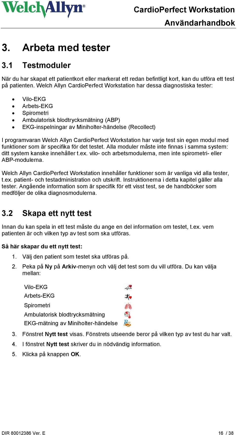 programvaran Welch Allyn CardioPerfect Workstation har varje test sin egen modul med funktioner som är specifika för det testet.