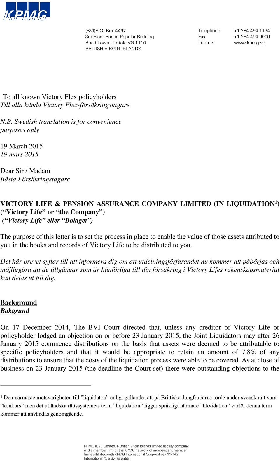 Swedish translation is for convenience purposes only 19 March 2015 19 mars 2015 Dear Sir / Madam Bästa Försäkringstagare VICTORY LIFE & PENSION ASSURANCE COMPANY LIMITED (IN LIQUIDATION 1 ) ( Victory