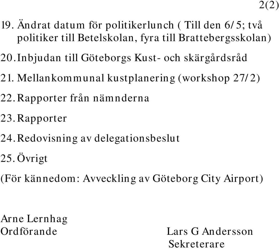 Brattebergsskolan) 20. Inbjudan till Göteborgs Kust- och skärgårdsråd 21.