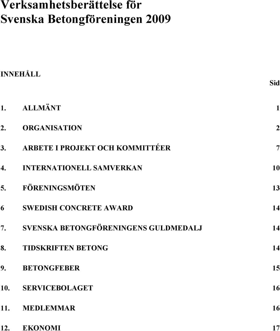 FÖRENINGSMÖTEN 13 6 SWEDISH CONCRETE AWARD 14 7.