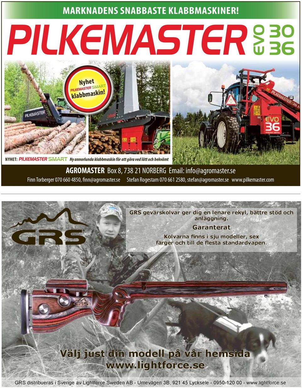 se Finn Torberger 070 660 4850, finn@agromaster.se Stefan Rogestam 070 661 2580, stefan@agromaster.se www.pilkemaster.