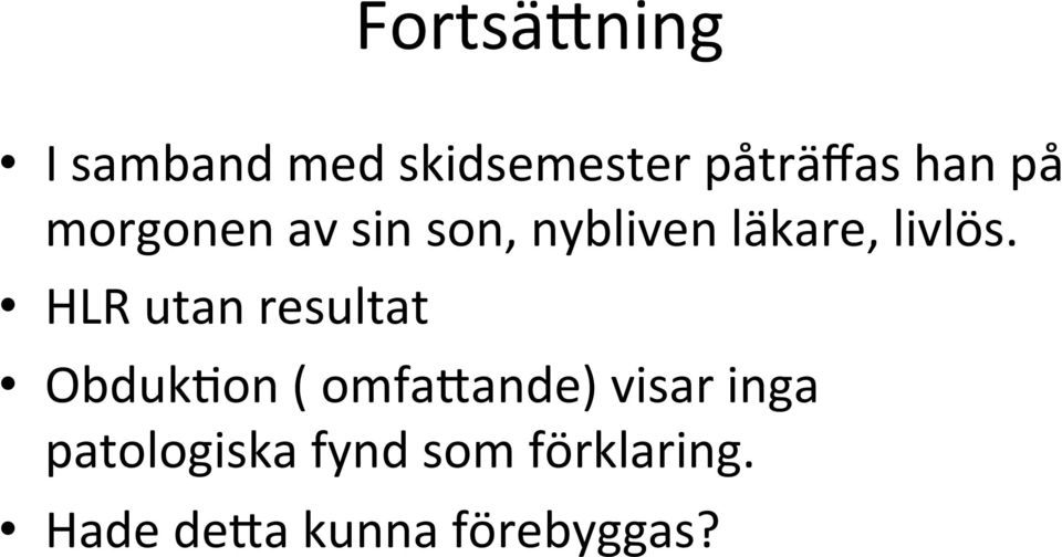 HLR utan resultat ObdukBon ( omfa"ande) visar inga