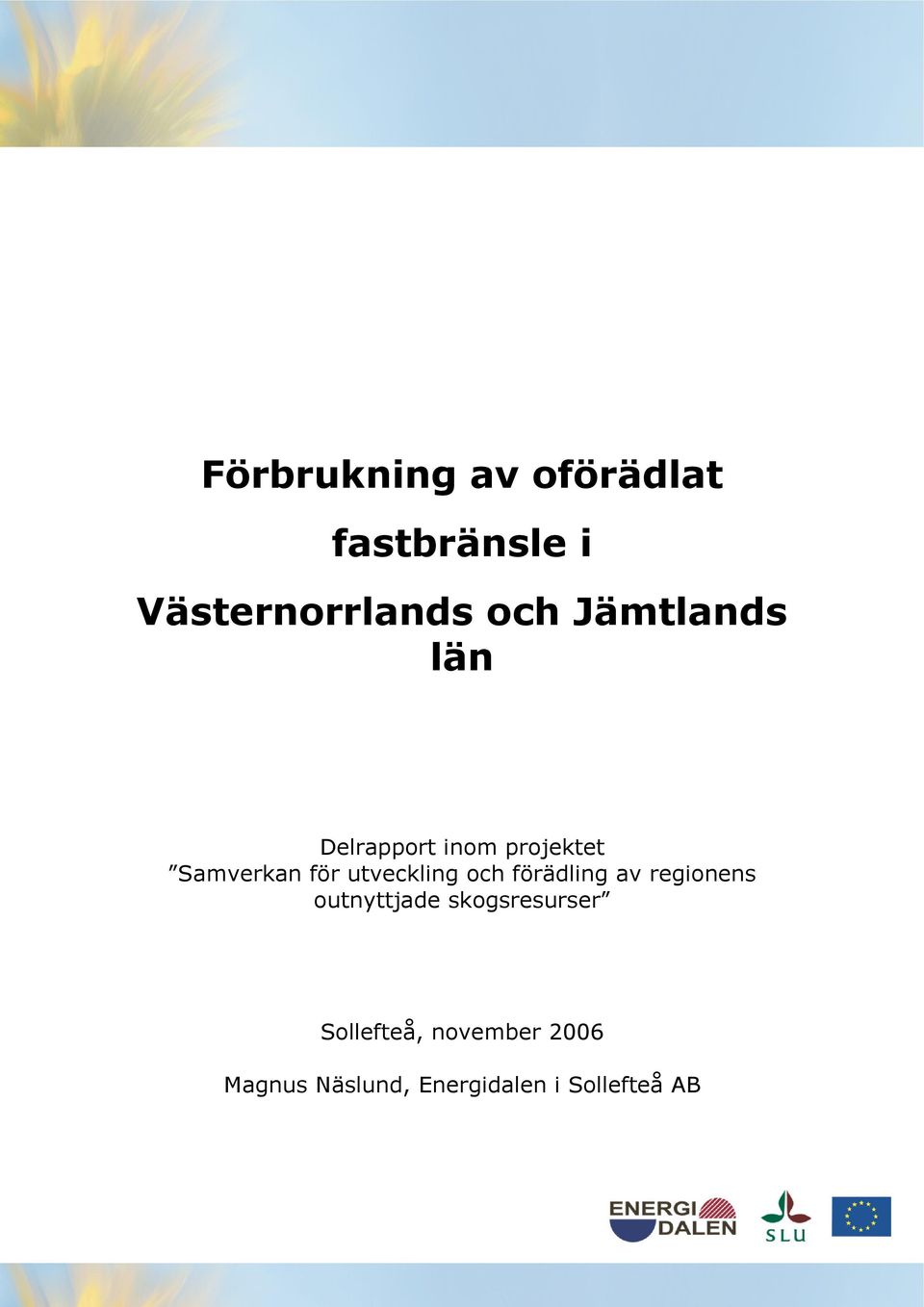 utveckling och förädling av regionens outnyttjade