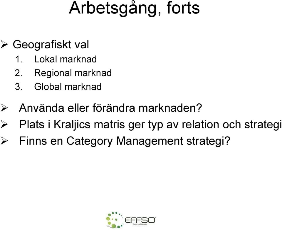 Global marknad Använda eller förändra marknaden?