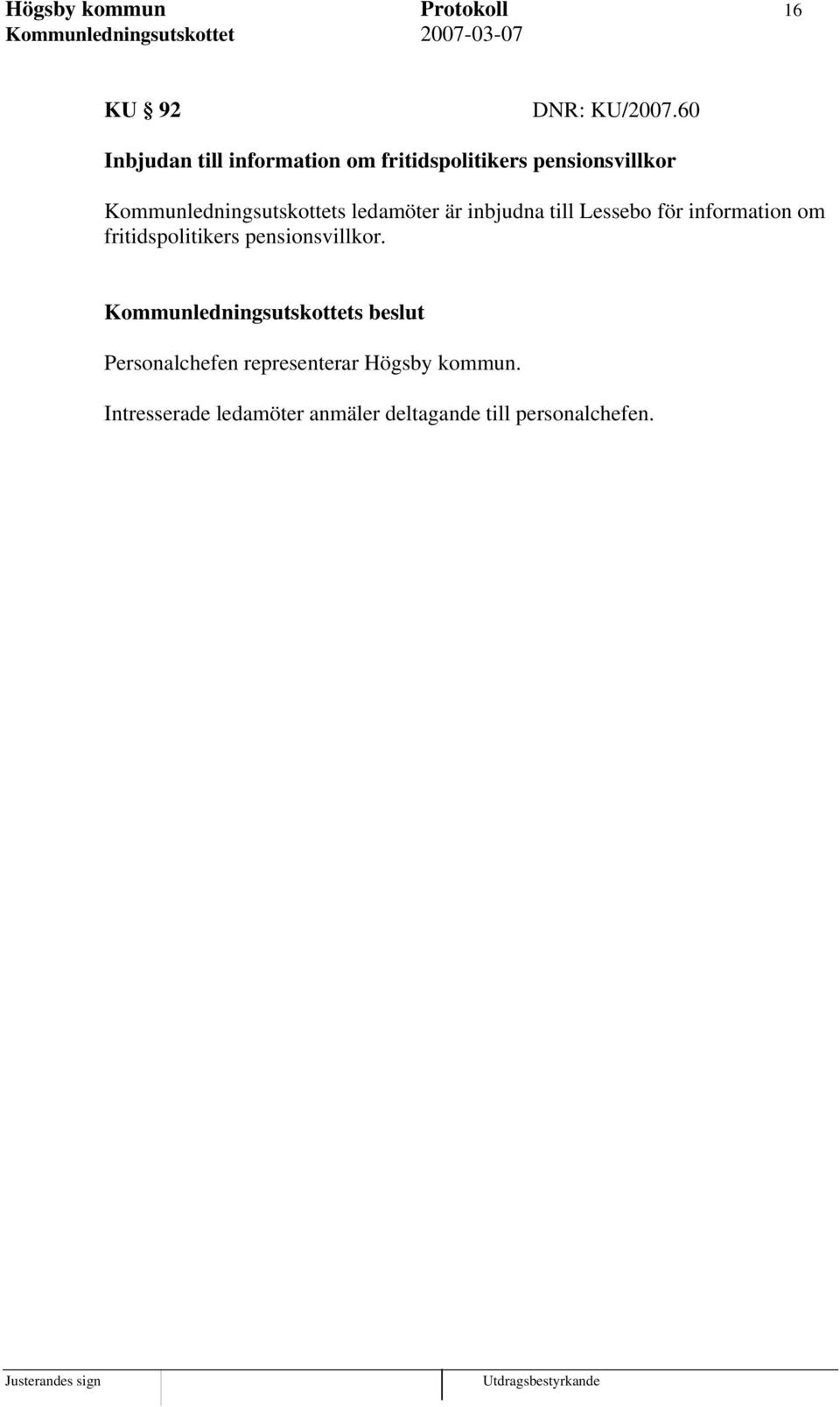 Kommunledningsutskottets ledamöter är inbjudna till Lessebo för information om