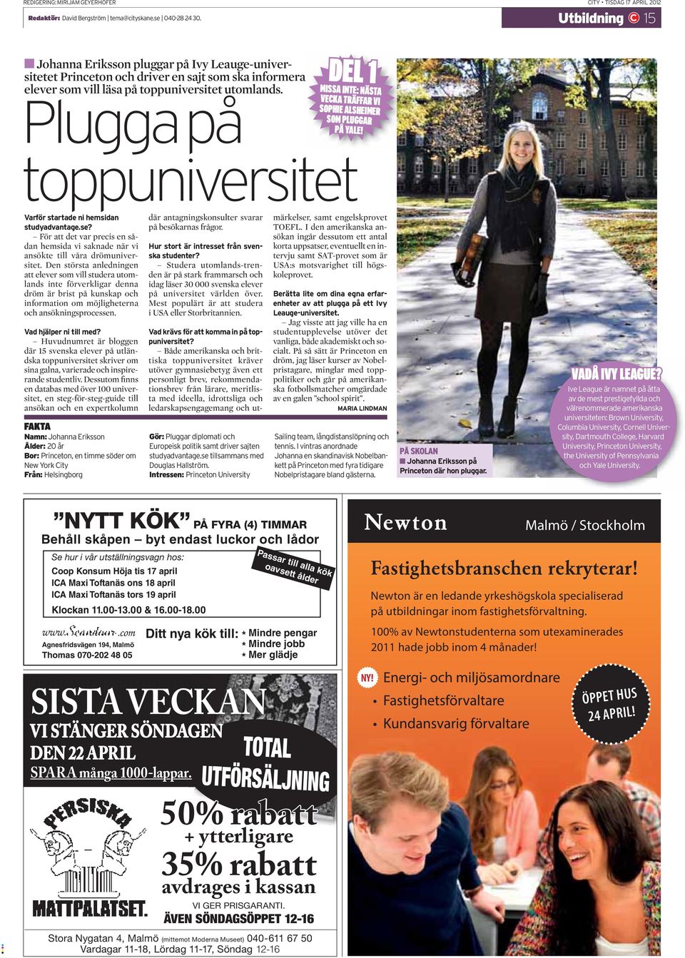 Plugga på DEL MISSA INTE: NÄSTA VECKA TRÄFFAR VI SOPHIE ALSHEIMER SOM PLUGGAR PÅ YALE! toppuniversitet Varför startade ni hemsidan studyadvantage.se?