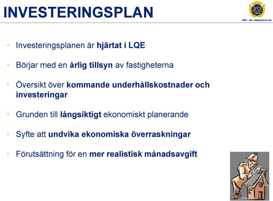 investeringar Grunden till långsiktigt ekonomiskt planerande Syfte att