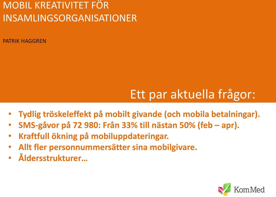 betalningar). SMS-gåvor på 72 980: Från 33% till nästan 50% (feb apr).