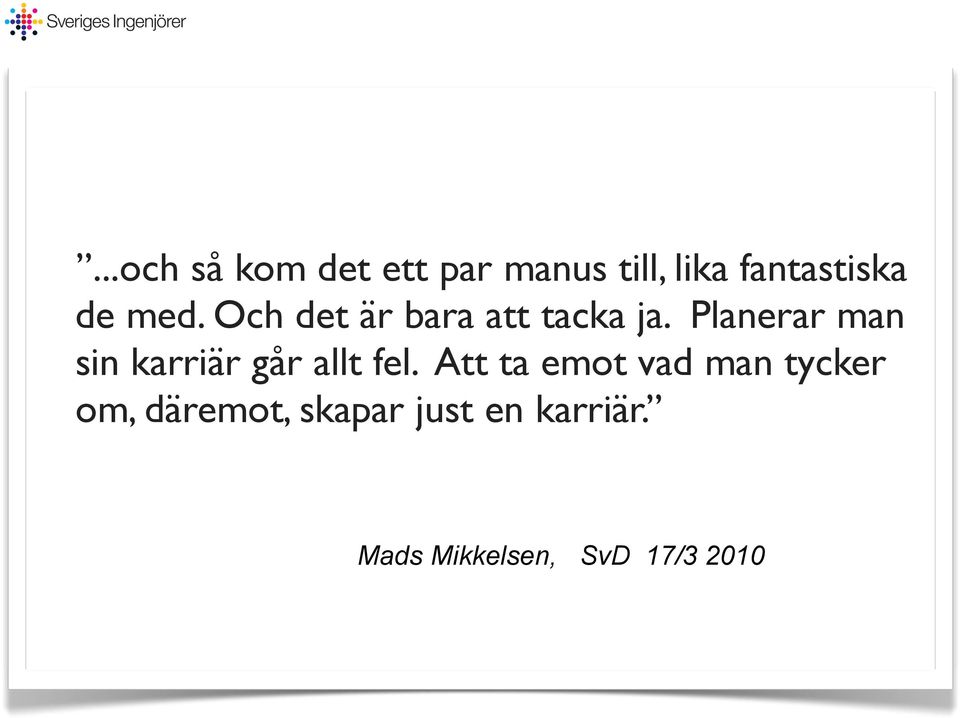 Planerar man sin karriär går allt fel.