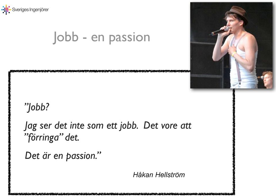jobb. Det vore att förringa