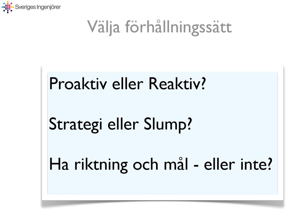 Strategi eller Slump?