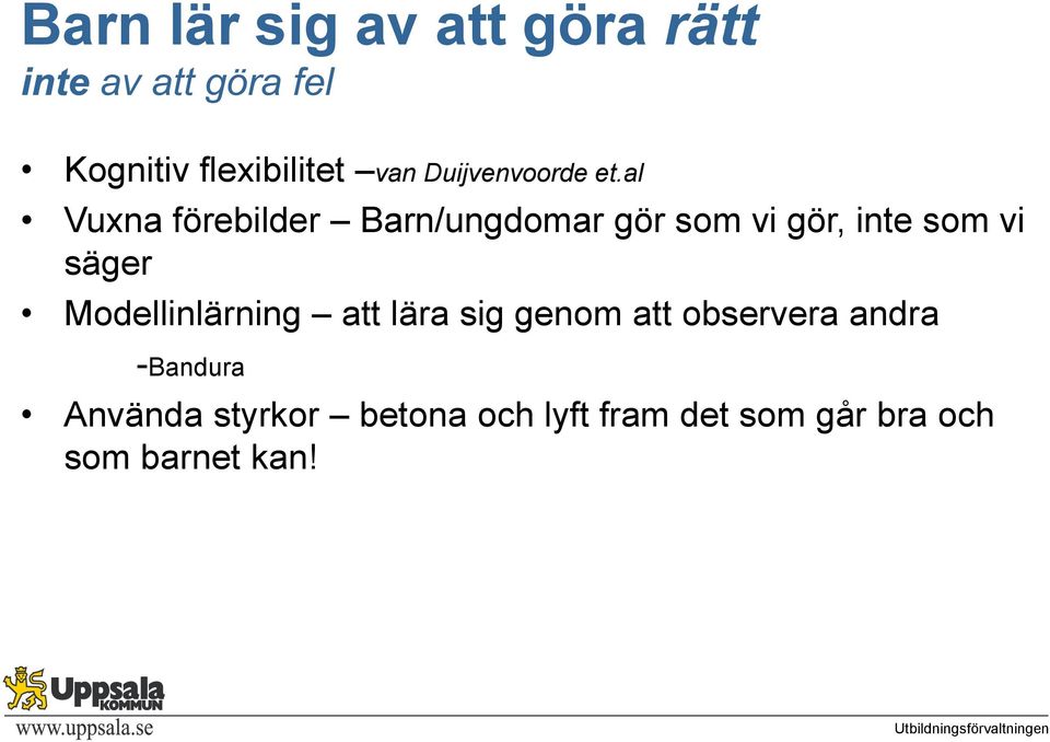 al Vuxna förebilder Barn/ungdomar gör som vi gör, inte som vi säger