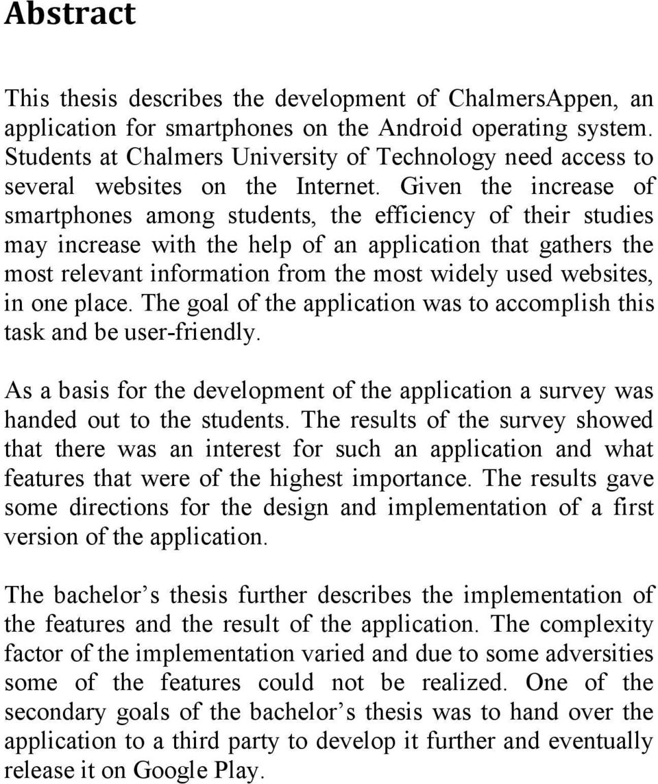 Given the increase of smartphones among students, the efficiency of their studies may increase with the help of an application that gathers the most relevant information from the most widely used