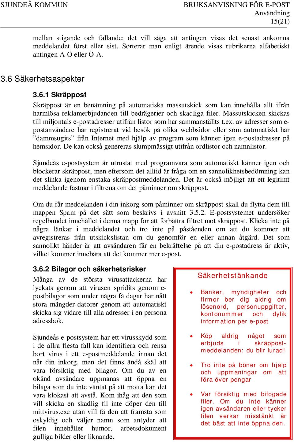 Massutskicken skickas till miljontals e-postadresser utifrån listor som har sammanställts t.ex.