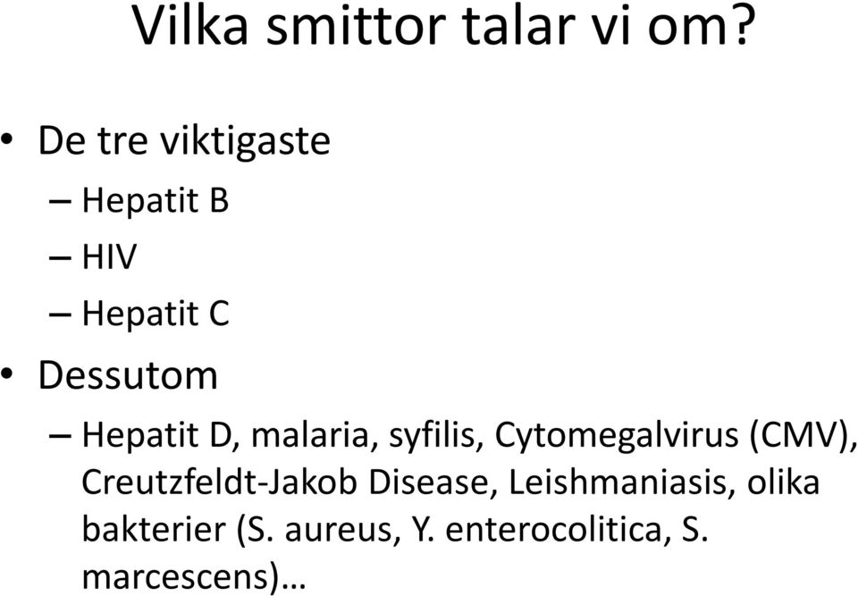 Hepatit D, malaria, syfilis, Cytomegalvirus (CMV),