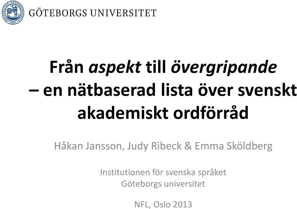 Judy Ribeck & Emma Sköldberg Institutionen för