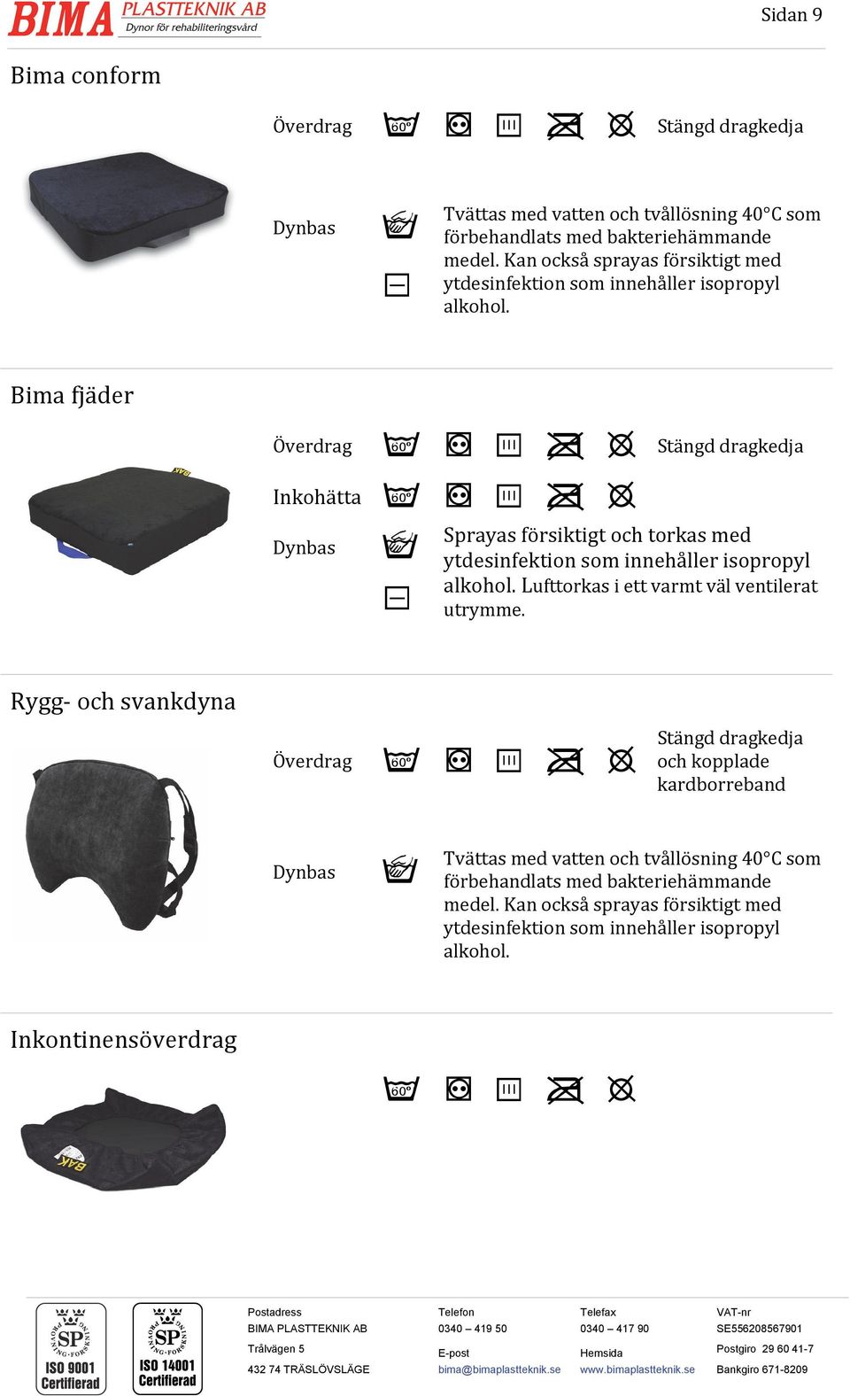 Rygg och svankdyna G 6 1 z e Stängd dragkedja och kopplade kardborreband Inkontinensöverdrag G 6 1 z e