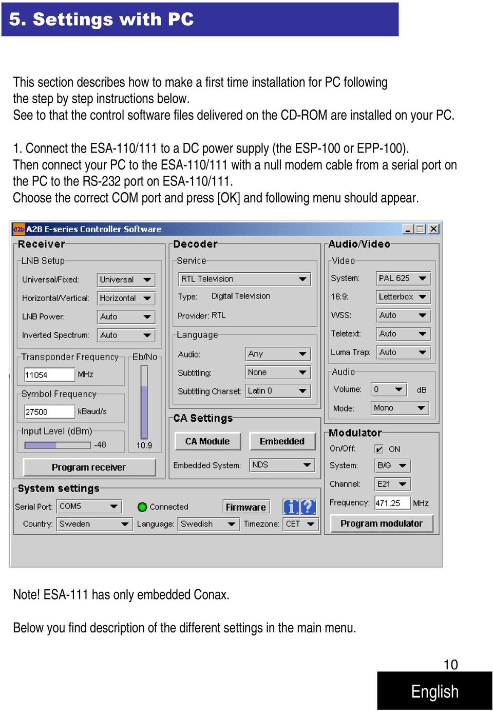 Connect the ESA-110/111 to a DC power supply (the ESP-100 or EPP-100).