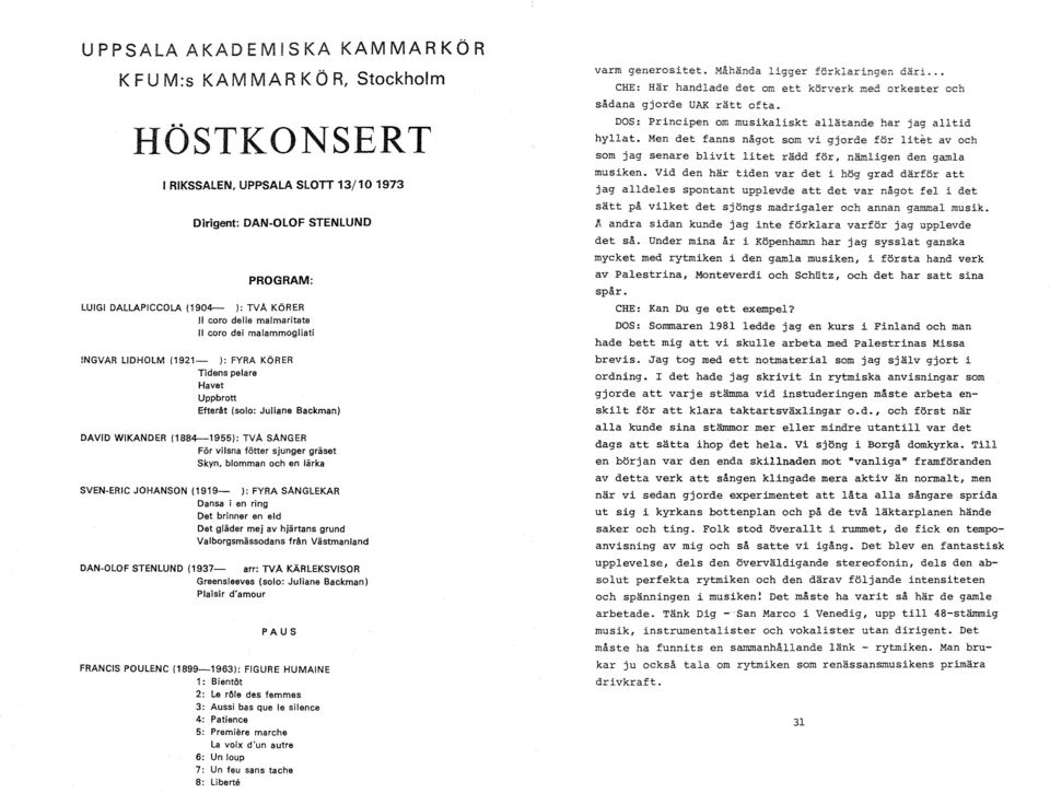 blomman och en lärka SVEN-ERC JOHANSON (1919- ): FYRA SANGLEKAR Dansa i en ring Det brinner en eld Det gläder mej av hjärtans grund Valborgsmässodans från Västmanland DAN-OLOF STENLUND (1937- arr: