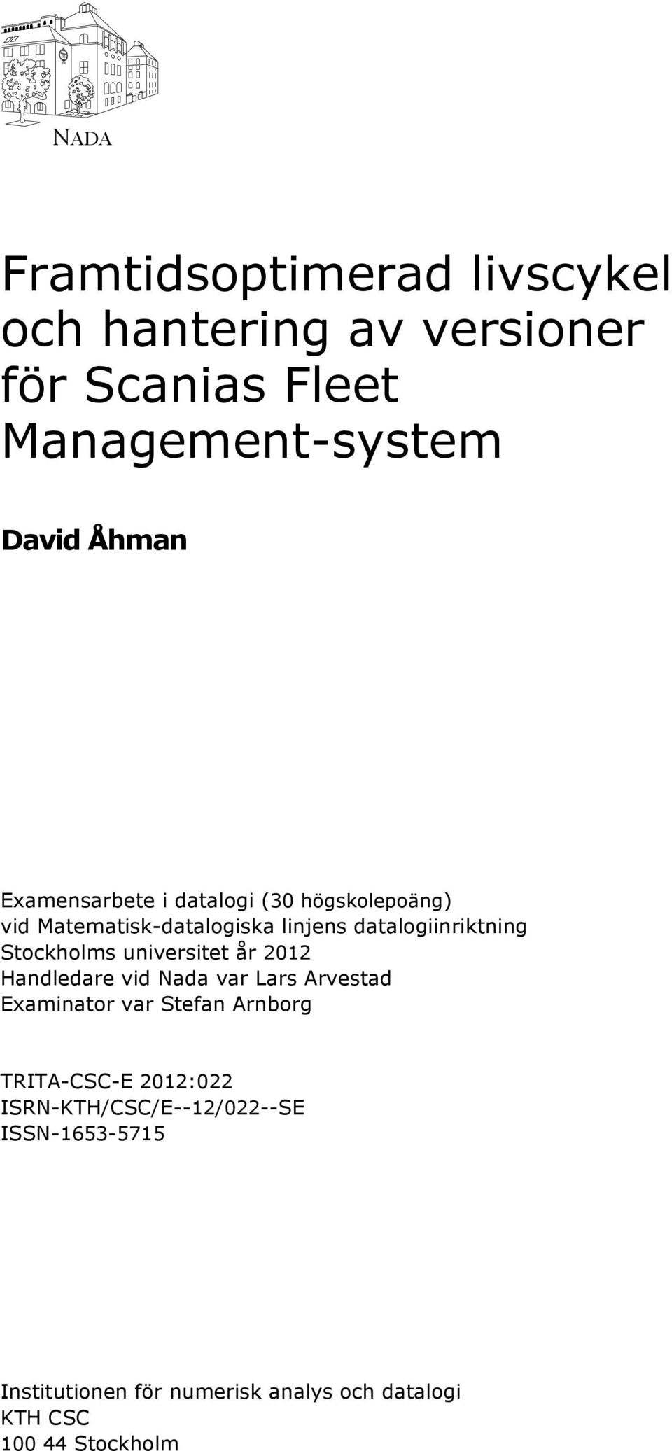 universitet år 2012 Handledare vid Nada var Lars Arvestad Examinator var Stefan Arnborg TRITA-CSC-E 2012:022