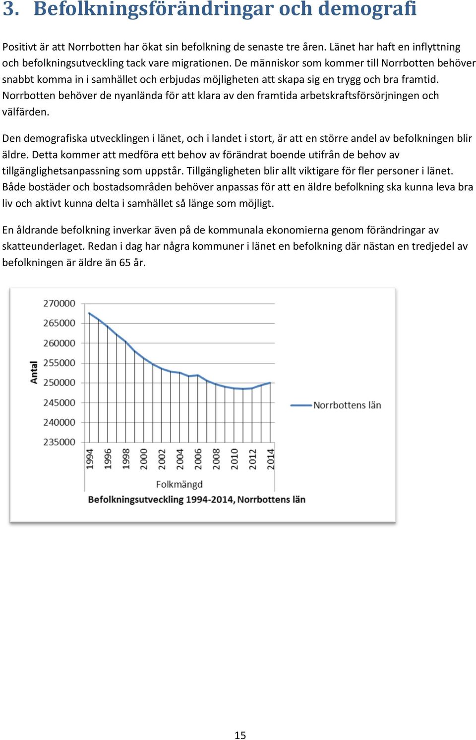 Norrbotten behöver de nyanlända för att klara av den framtida arbetskraftsförsörjningen och välfärden.