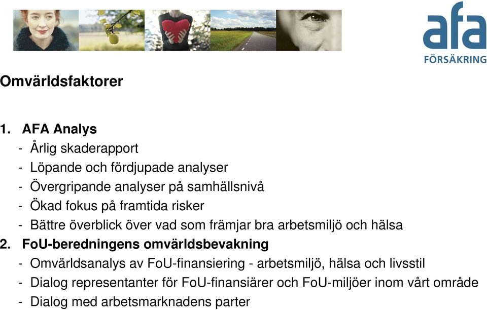 Ökad fokus på framtida risker - Bättre överblick över vad som främjar bra arbetsmiljö och hälsa 2.