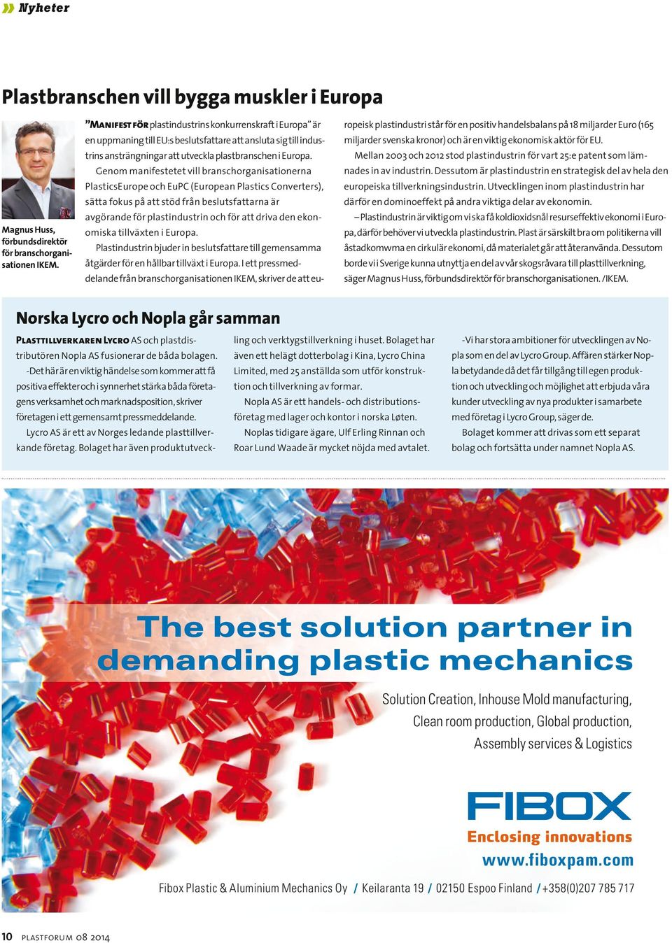 Genom manifestetet vill branschorganisationerna PlasticsEurope och EuPC (European Plastics Converters), sätta fokus på att stöd från beslutsfattarna är avgörande för plastindustrin och för att driva