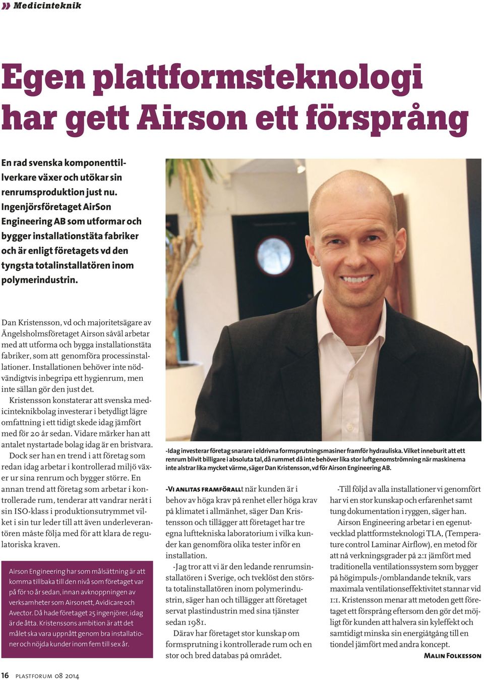 Dan Kristensson, vd och majoritetsägare av Ängelsholmsföretaget Airson såväl arbetar med att utforma och bygga installationstäta fabriker, som att genomföra processinstallationer.