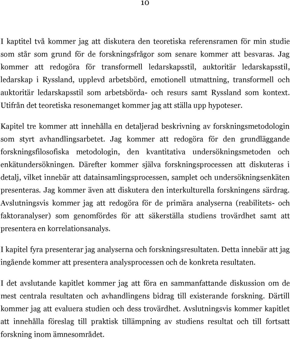 arbetsbörda- och resurs samt Ryssland som kontext. Utifrån det teoretiska resonemanget kommer jag att ställa upp hypoteser.