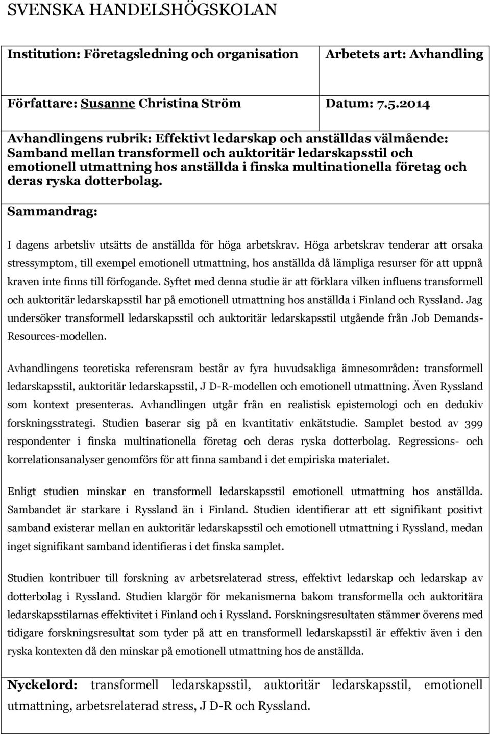 företag och deras ryska dotterbolag. Sammandrag: I dagens arbetsliv utsätts de anställda för höga arbetskrav.