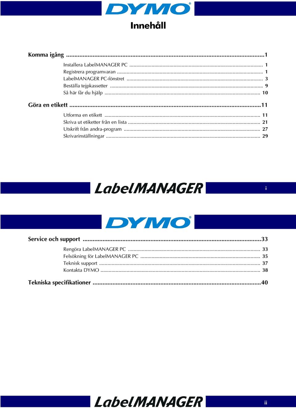 .. 11 Skriva ut etiketter från en lista... 21 Utskrift från andra-program... 27 Skrivarinställningar.