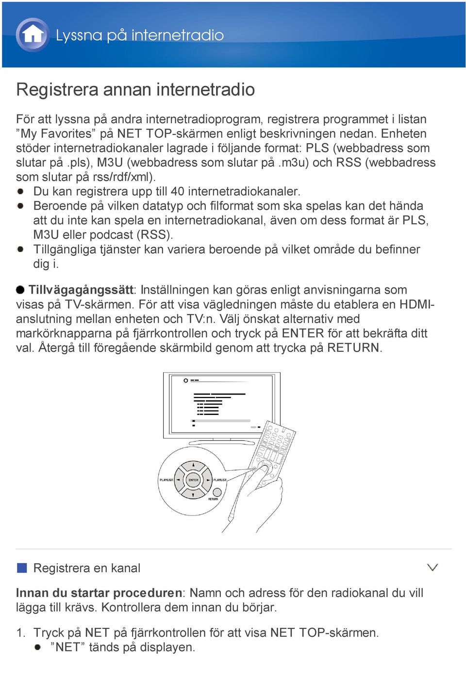 Du kan registrera upp till 40 internetradiokanaler.