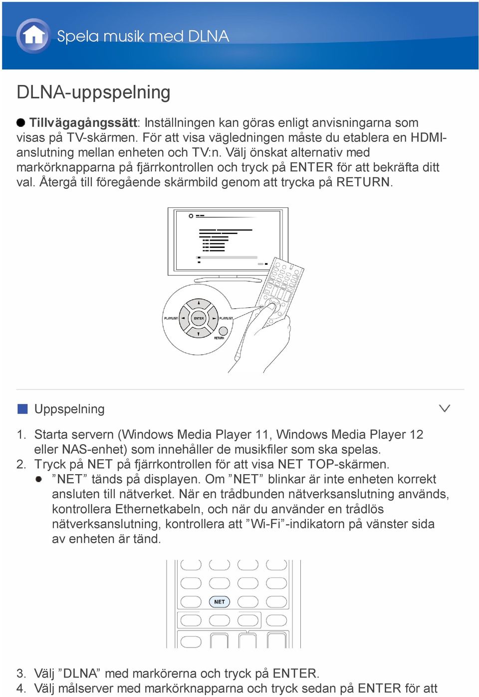 Återgå till föregående skärmbild genom att trycka på RETURN. Uppspelning 1.