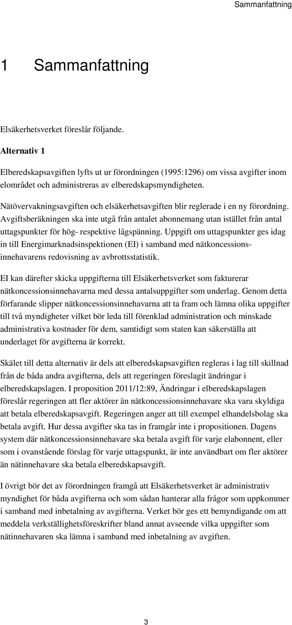 Nätövervakningsavgiften och elsäkerhetsavgiften blir reglerade i en ny förordning.