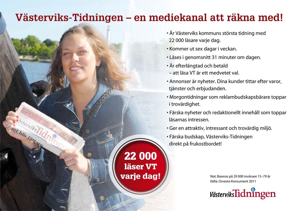 Dina kunder tittar efter varor, tjänster och erbjudanden. Morgontidningar som reklambudskapsbärare toppar i trovärdighet.