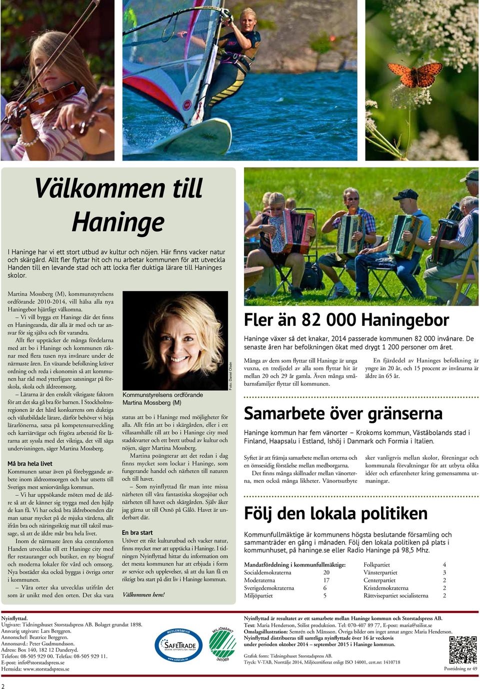 Martina Mossberg (M), kommunstyrelsens ordförande 2010-2014, vill hälsa alla nya Haningebor hjärtligt välkomna.