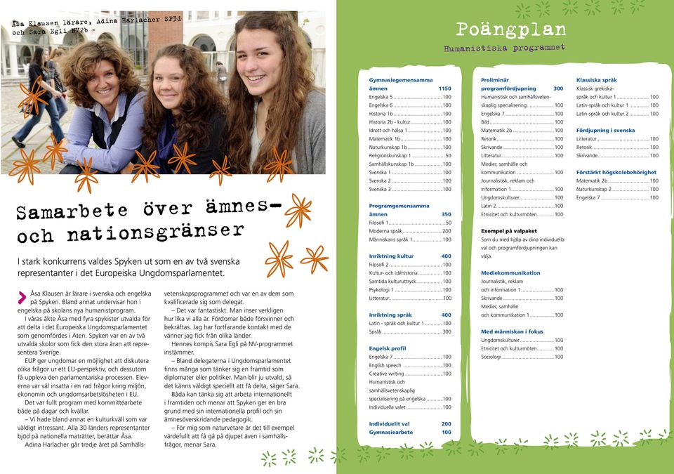I våras åkte Åsa med fyra spykister utvalda för att delta i det Europeiska Ungdomsparlamentet som genomfördes i Aten.