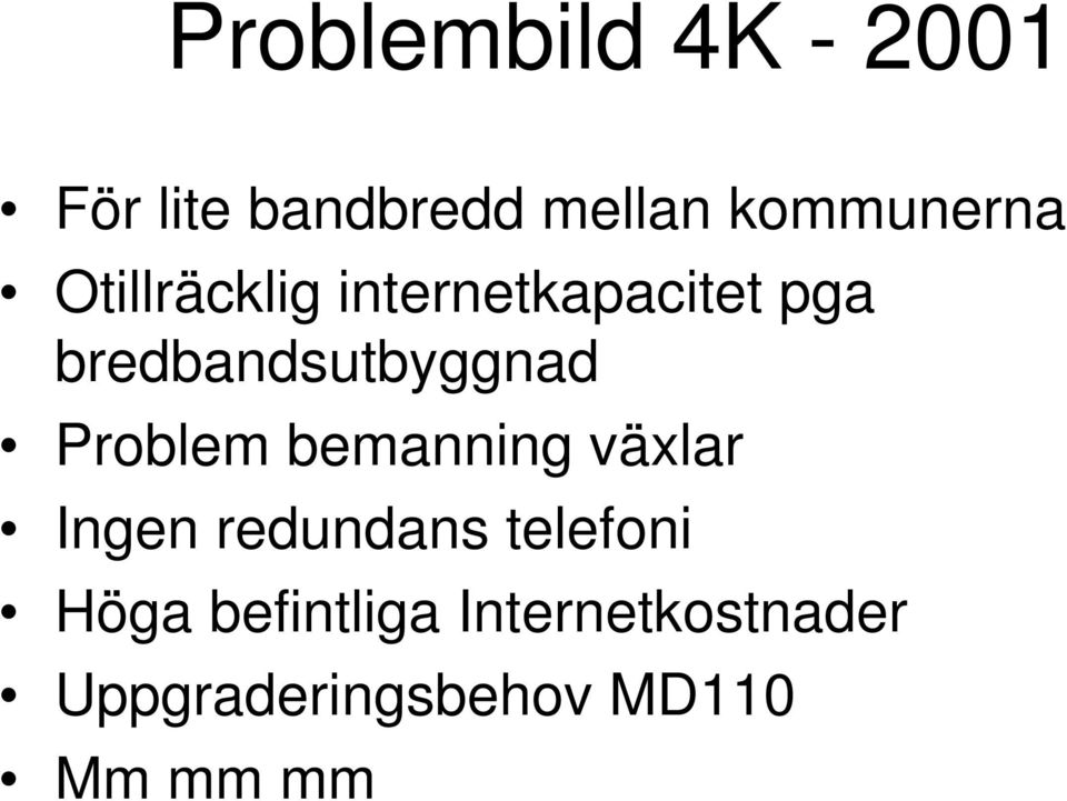 bredbandsutbyggnad Problem bemanning växlar Ingen