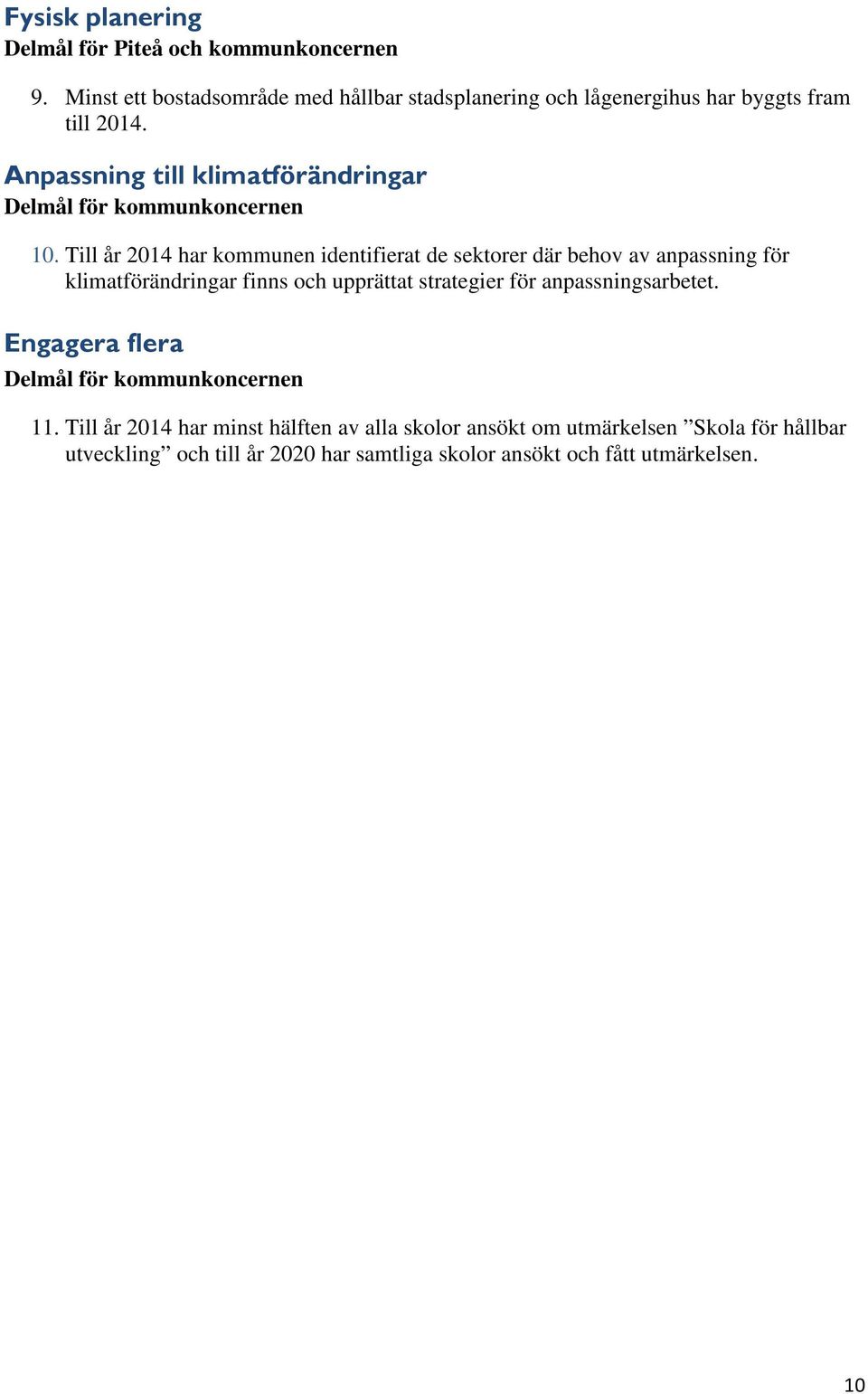 Anpassning till klimatförändringar Delmål för kommunkoncernen 10.