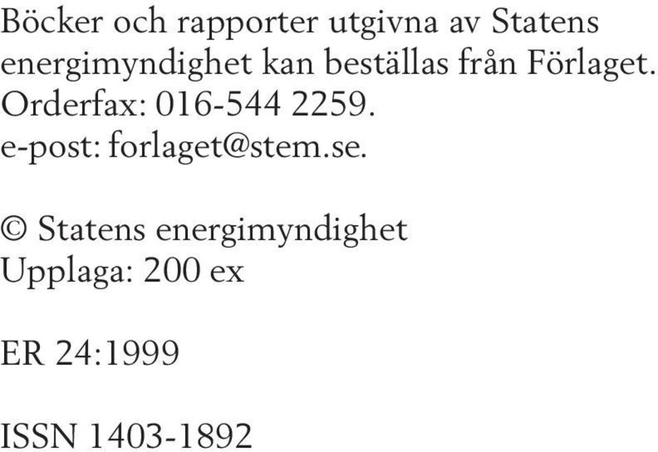 Orderfax: 016-544 2259. e-post: forlaget@stem.se.