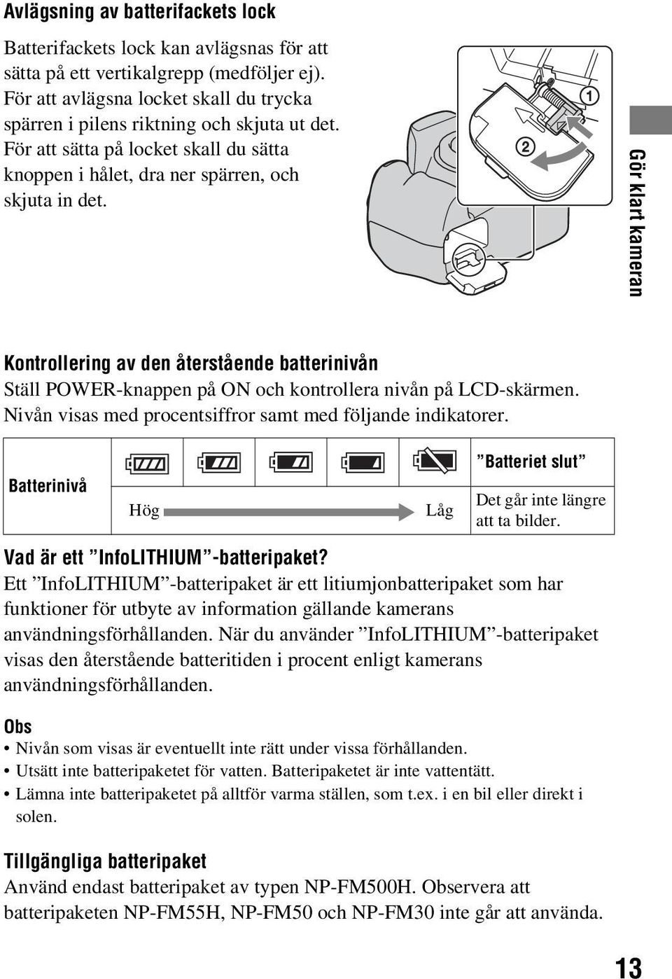 Gör klart kameran Kontrollering av den återstående batterinivån Ställ POWER-knappen på ON och kontrollera nivån på LCD-skärmen. Nivån visas med procentsiffror samt med följande indikatorer.