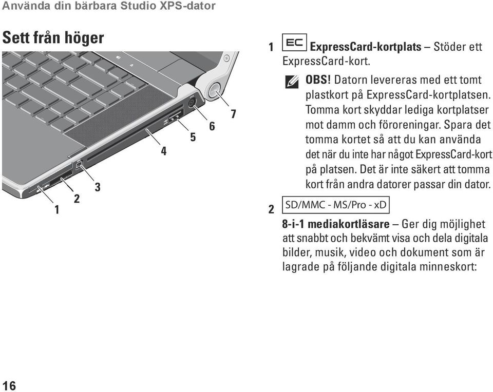 Spara det tomma kortet så att du kan använda det när du inte har något ExpressCard-kort på platsen.