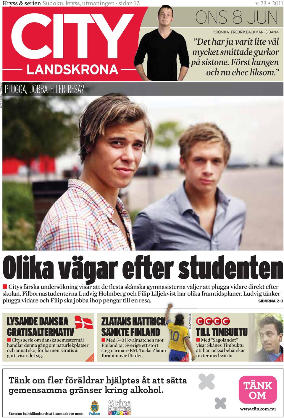 Filbornastudenterna Ludvig Holmberg och Filip Liljekvist har olika framtidsplaner. Ludvig tänker plugga vidare och Filip ska jobba ihop pengar till en resa.