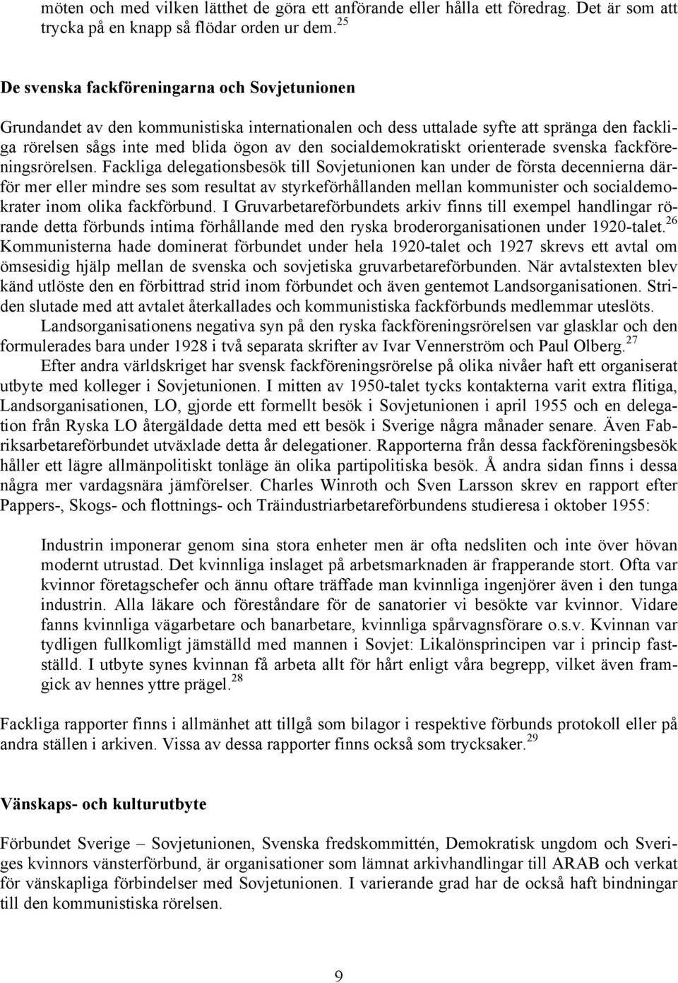 socialdemokratiskt orienterade svenska fackföreningsrörelsen.