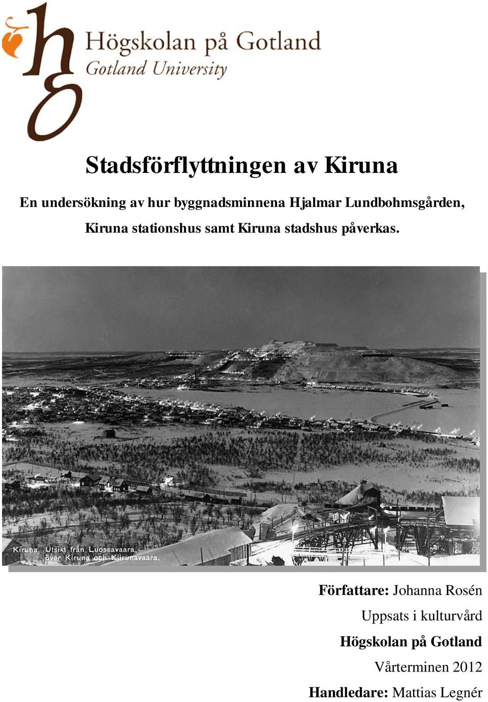 samt Kiruna stadshus påverkas.