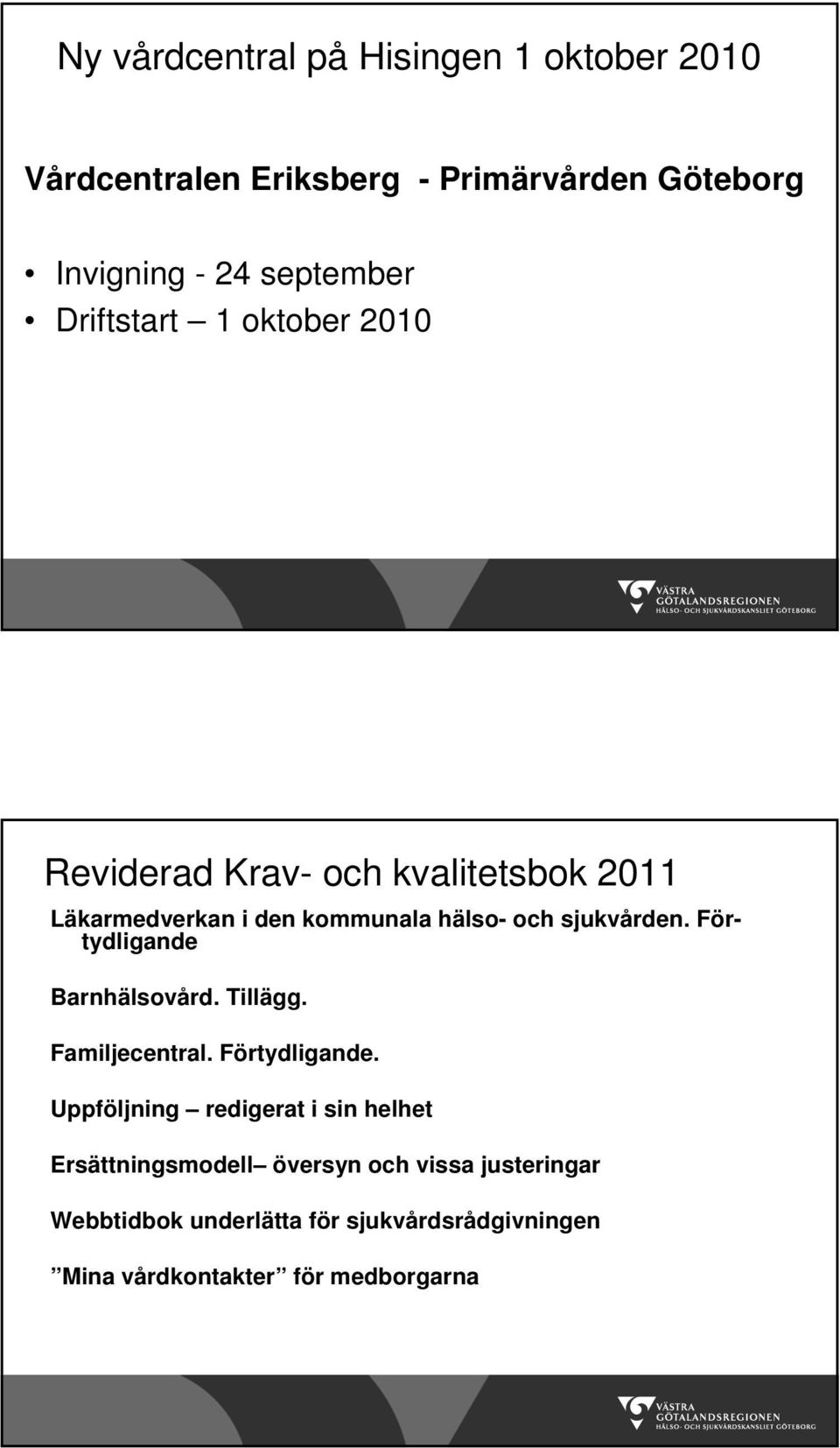 Förtydligande Barnhälsovård. Tillägg. Familjecentral. Förtydligande.