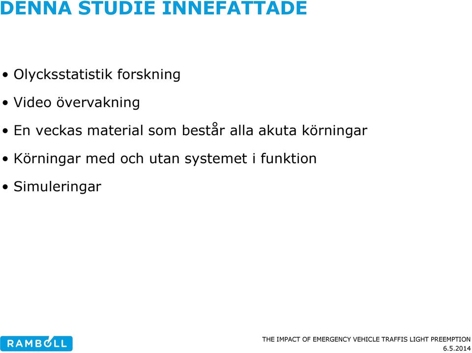 material som består alla akuta körningar