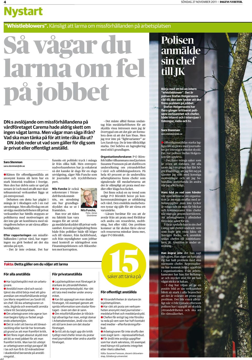 Men vågar man säga ifrån? Vad ska man tänka på för att inte råka illa ut? DN Jobb reder ut vad som gäller för dig som är privat eller ofentligt anställd. Sara Stenman sara.stenman@dn.